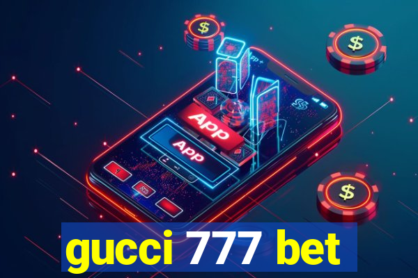 gucci 777 bet